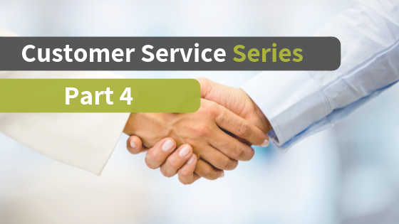 Customer Service Series Part 4