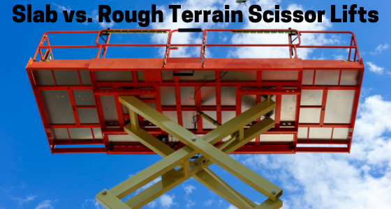 Slab vs Rough Terrain Scissor Lifts