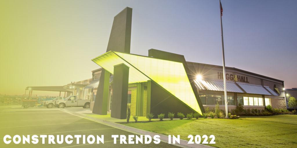 Construction Industry Trends in 2022 - Hugg & Hall
